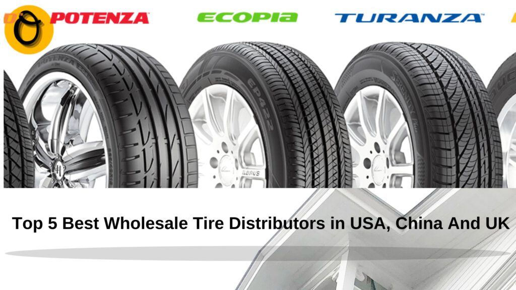 Top 5 Best Wholesale Tire Distributors in USA, China And UK