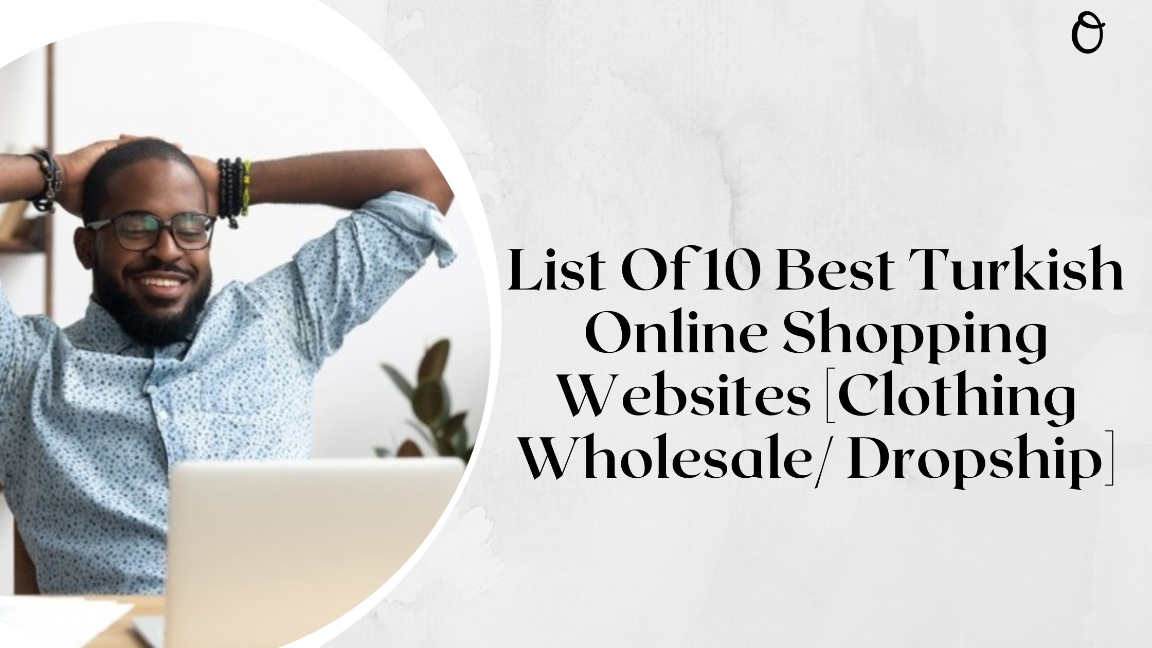 List Of 10 Best Turkish Online Shopping Websites [Clothing Wholesale/ Dropship]